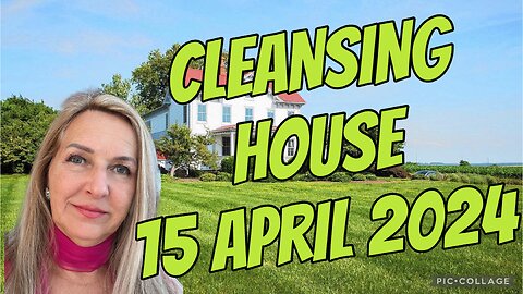 CLEANSING HOUSE/15 April 2024