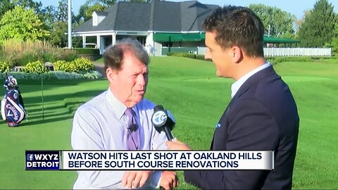 Tom Watson hits last shot at Oakland Hills before South Course renovations