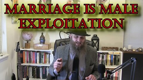 Marriage Is An Institution of Financial Exploitation Of Men For Female Benefit