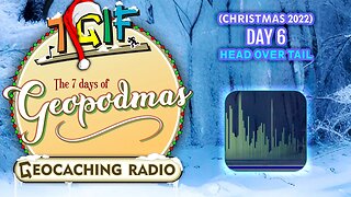 The 7 Days of Geopodmas 2022 (Day 6) Head Over Tail