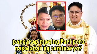 PINALABAS NG SEMINARYO pero tinawag pa rin na maging PARI?