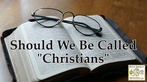 Should We Be Called Christians?