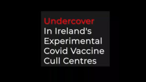 "FREEPRESS.IE" undercover in Ireland's experimental covid-vaccine cull centres