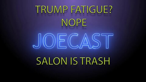 Trump Fatigue - Salon is desperate