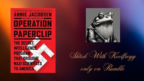 Shtick With Koolfrogg Live - Operation Paperclip - Prologue and Chapter 1: The War and The Weapon