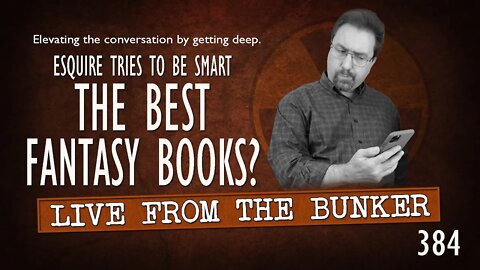 Live From the Bunker 384: The Best Fantasy Books?