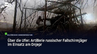 Über die Ufer: Artillerie russischer Fallschirmjäger im Einsatz am Dnjepr