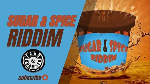 Sugar & Spice Riddim Mix! | Echo Chamber