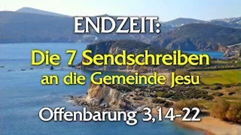 055 - Endzeit: Sendschreiben an die Gemeinde in Laodizea - Teil 7 - Offenbarung 3,14-22