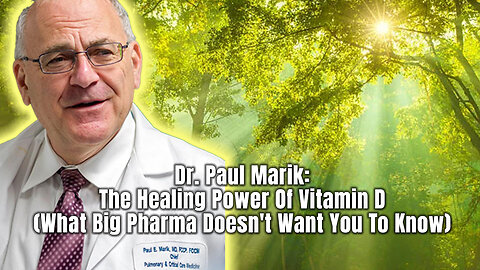 Dr. Paul Marik: The Healing Power Of Vitamin D (What Big Pharma Doesn't Want You To Know)