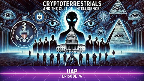 Episode 76 - Cryptoterrestrials and the Cult of Intelligence | Uncovering Anomalies Podcast (UAP)