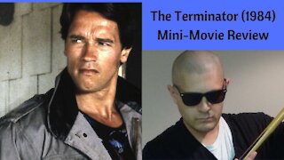 The Terminator (1984) Mini-Movie Review