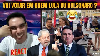 EM QUEM VOCÊ VOTAR LULA OU BOLSONARO? KKkk [ REACT ]