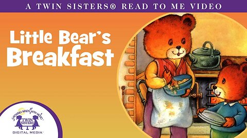 Little Bear's Breakfast - A Twin Sisters®️ Read To Me Video
