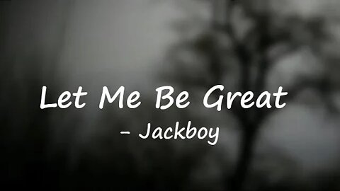 Jackboy - Let Me Be Great (Lyrics) 🎵