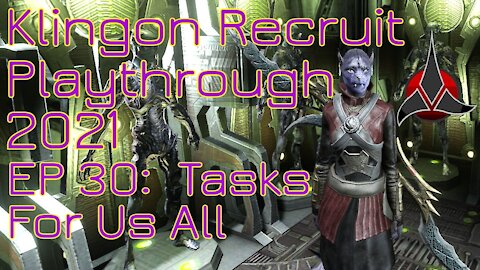 Klingon Recruit Playthrough EP 30: Tasks for us all