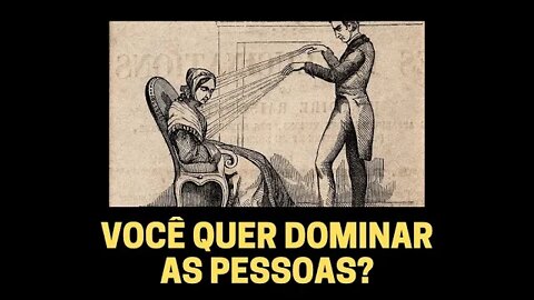 VOCÊ QUER DOMINAR AS PESSOAS?