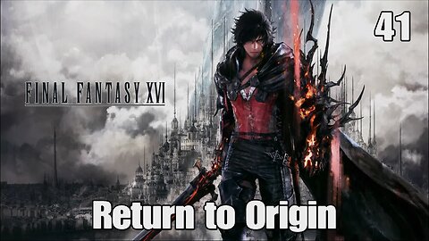 Final Fantasy 16- Return to Origin