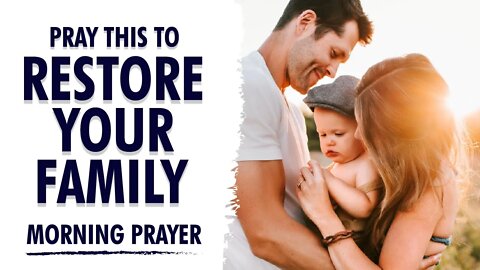 RESTORE YOUR FAMILY by praying THIS PRAYER!