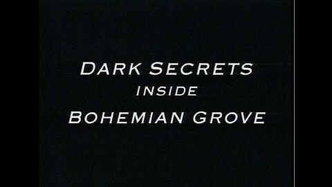 Dark Secrets Inside Bohemian Grove