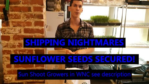 MICROGREEN SHIPPING NIGHTMARES | BULK ORGANIC BLACK OIL SUNFLOWERS SECURED FOR WNC