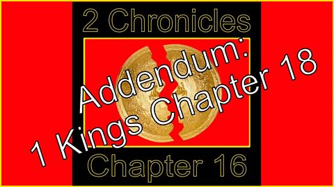 2 Chronicles 16 Addendum: 1 Kings 18