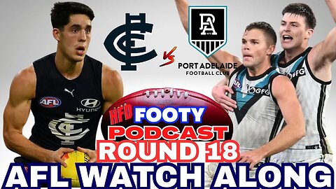 AFL WATCH ALONG | ROUND 18 | CARLTON BLUES vs PORT ADELAIDE POWER