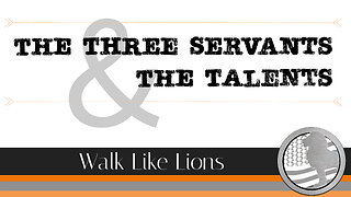 "Three Servants & The Talents" Walk Like Lions Christian Daily Devotion with Chappy Oct 17, 2023