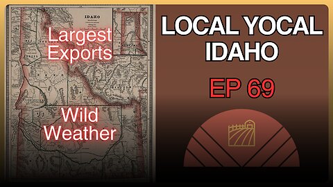 Idaho's Exports and Wild Weather - Ep 69