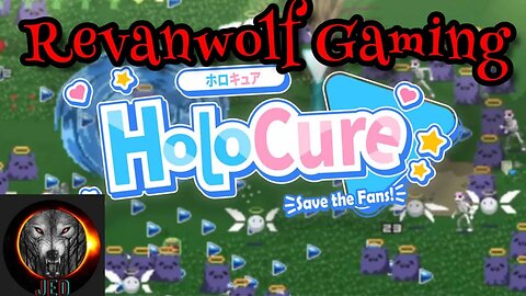 Revanwolf Gaming Presents HoloCure - Save the Fans Part 1