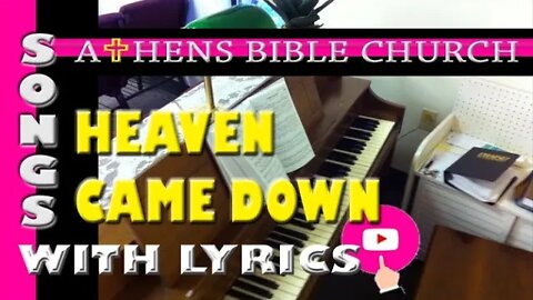 HEAVEN CAME DOWN | Lyrics and Congregational Hymn Singing | Athens Bible Church