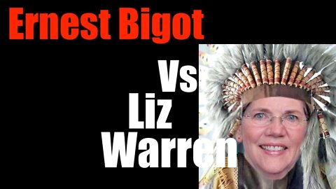 Ernest Bigot Gets Woke- Why Elizabeth Warren's Race Matters