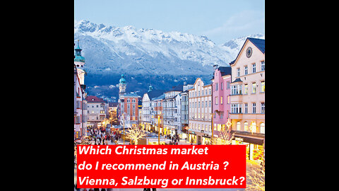 Which Christmas market do I recommend in Austria ? Vienna, Salzburg or Innsbruck? 2023