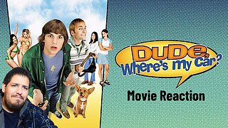 Dude, Where's My Car (2000) | Movie Reaction