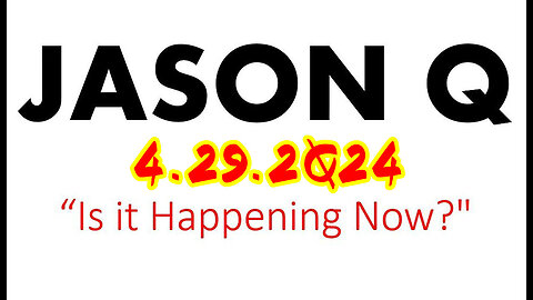 Jason Q - Is It Happening Now - 4.29.2Q24..