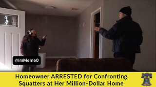 Homeowner ARRESTED for Confronting Squatters at Her Million-Dollar Home