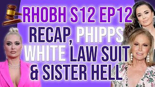 RHOBH S12 Ep 12 Recap Phipps White Law Suit & Sister Hell #rhobh #bravo #bravotv