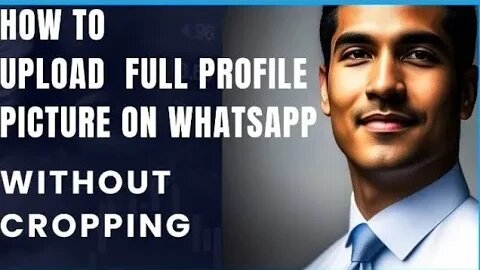 How To Upload A Full Profile Picture On WhatsApp DP Without Cropping.