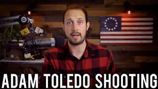 The Adam Toledo Police Shooting | Much More Complicated Than the 'Unarmed' Reactions Claim