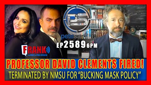 EP 2589-6PM PROFESSOR DAVID CLEMENTS FIRED BY NMSU FOR "BUCKING MASK POLICY