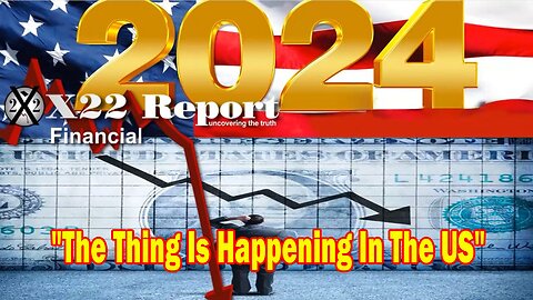 X22 Report - The Thing Is Happening In The US, As We Approach The 2024 Election, See Liars