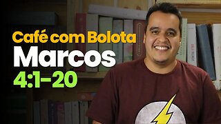 Marcos 4:1-20 - Café com Bolota