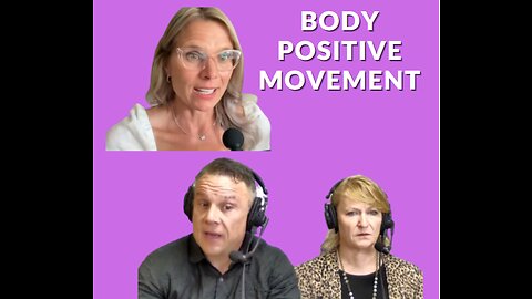 Body Positive Movement Discussion with Jennifer Woodward and Shawn & Janet Needham R. Ph.