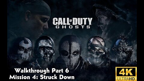 Call Of Duty: Ghosts Walkthrough Part 6 - Mission 4 - Struck Down Ultra Settings[4K UHD]