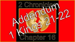 2 Chronicles 16 Addendum 1 Kings 21-22