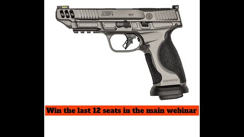 SMITH & WESSON PERFORMANCE CENTER® M&P®9 MINI #2 FOR THE LAST 12 SEATS IN THE MAIN WEBINAR