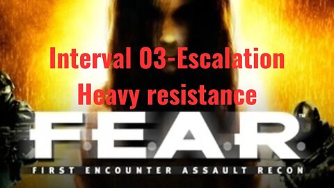 F.E.A.R. First Encounter Assault Recon - Interval 03 - Escalation - Heavy resistance