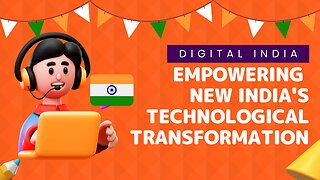 Digital India: Empowering New India's Technological Transformation