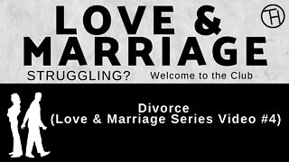 Divorce (Love & Marriage Series Video #4) Matthew 5:31-32