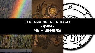 46 - Bifrons - Goétia - Programa Hora da Magia do Caos